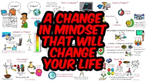 Consumer vs. Producer – A Change in Mindset That’ll Change Your Life