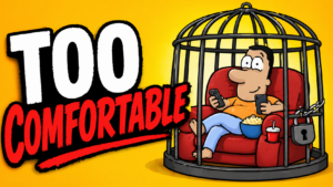 You’re Not Stuck - You’re Too Comfortable